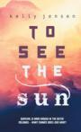To See the Sun – Kelly Jensen (Lecture en VO)
