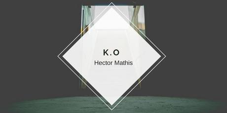 K.O, HECTOR MATHIS