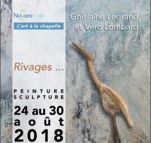 L’Art à la Chapelle (Noyers sur Cher)  exposition Ghislaine LEGRAND et Véro LOMBARD  24/30 Août 2018