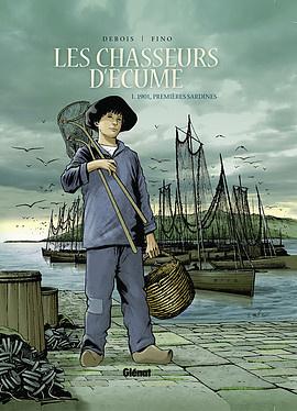 Les chasseurs d'écume, tome 1 : 1901, Premières sardines - François Debois et Serge Fino