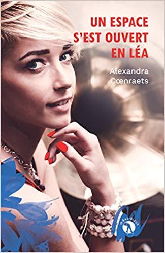 A vos agendas : Découvrez Un espace s'est ouvert en Léa d'Alexandra Coenraets A vos agendas : Découvrez Un espace s'est ouvert en Léa d'Alexandra Coenraets