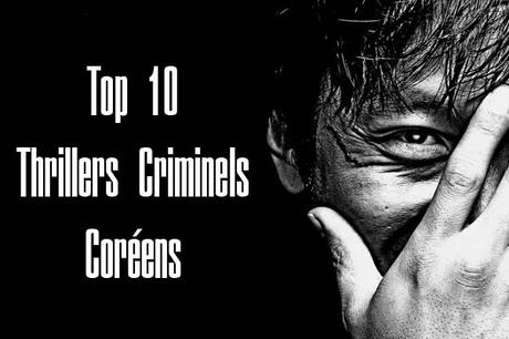 TOP 10 des THRILLERS CRIMINELS CORÉENS TOP 10 des THRILLERS CRIMINELS CORÉENS