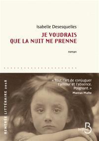 «Je voudrais que la nuit me prenne», d'Isabelle Desesquelles