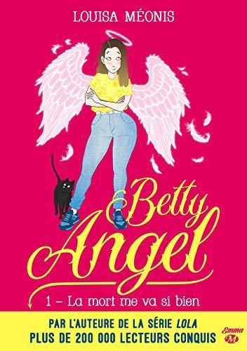 A vos agendas : Découvrez Betty Angel, la mort me va si bien , la nouvelle saga de Louisa Méonis A vos agendas : Découvrez Betty Angel, la mort me va si bien , la nouvelle saga de Louisa Méonis