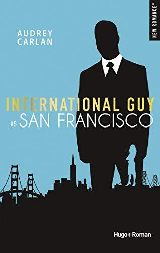International guy - tome 5 San Francisco par [Carlan, Audrey]