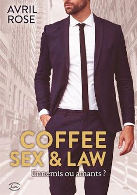 'Coffee, sex & law : Ennemis ou amants ?' d'Avril Rose