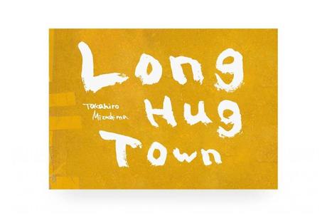 TAKAHIRO MIZUSHIMA – LONG HUG TOWN