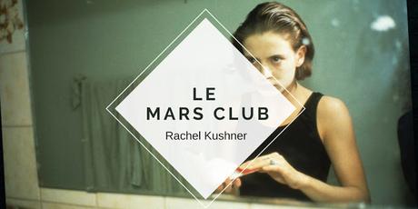 LE MARS CLUB, RACHEL KUSHNER