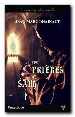 Les Prières de sang - Jean-Marc Dhainaut