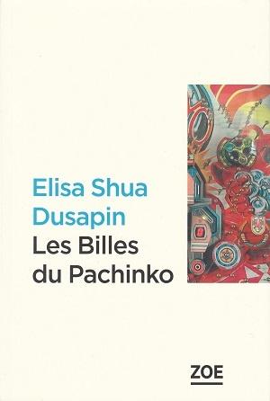 Les Billes du Pachinko, d'Elisa Shua Dusapin