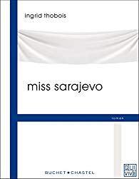 Miss Sarajevo, Ingrid Thobois… Rentrée littéraire 2018