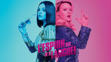[Cinéma] L’espion qui m’a larguée : Une comédie sympathique