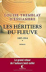 Les héritiers du fleuve 1887-1914 de Louise Tremblay D’essiambre
