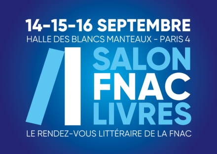 Le Salon Fnac Livres, ou comment se réconcilier avec la rentrée Le Salon Fnac Livres, ou comment se réconcilier avec la rentrée