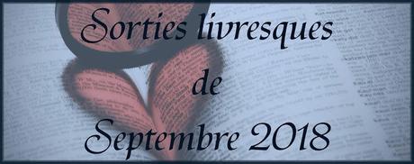 #8 Sorties livresques de Septembre 2018