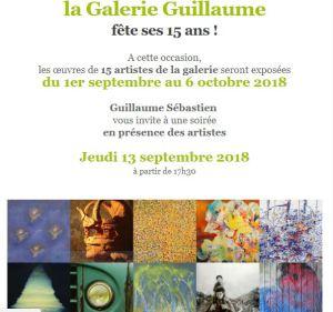 Galerie GUILLAUME ( les 15 ans de la galerie ) 1er Septembre au 6 Octobre 2018