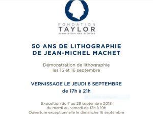 Fondation Taylor  (7-29 Septembre 2018) exposition « 50 ans de lithographie de Jean-Michel MACHET »