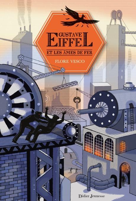 Gustave Eiffel et les Âmes de fer. Flore VESCO – 2018 (Dès 12 ans)