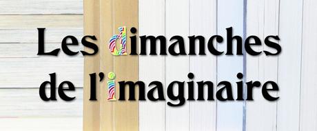 Les dimanches de l’imaginaire Les dimanches de l’imaginaire