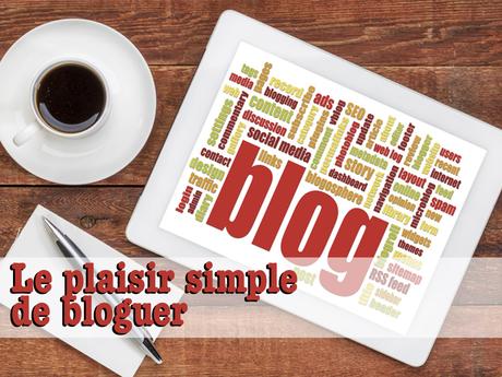 Le plaisir simple de bloguer
