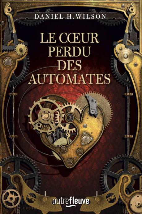 Le Cœur Perdu des Automates de Daniel H. Wilson