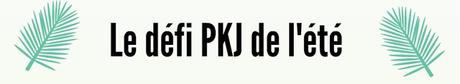 | Défi #PKJ | Le bilan de cet été