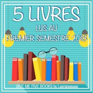 Give Me Five Books #26 - 5 livres lus au premier semestre 2018