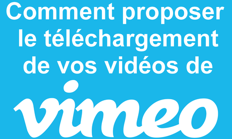 Comment télécharger une vidéo de Vimeo ? Le tuto pas à pas