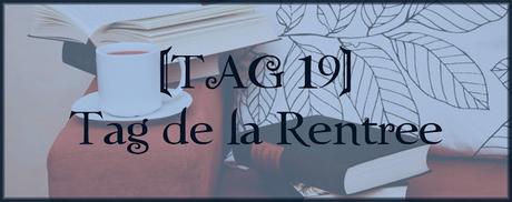 [TAG 19] Tag de la Rentrée