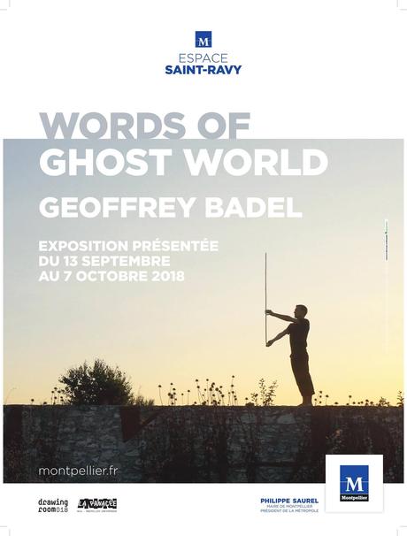 Montpellier | Exposition Geoffrey Badel  » Words of ghost world  »  à Saint Ravy