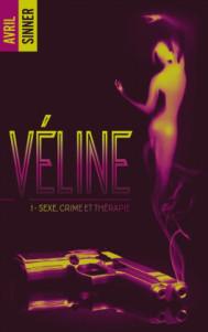Véline, Tome 1 : Sexe, crime & thérapie de Avril Sinner
