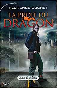 La proie du dragon : Altérés T1 de Florence Cochet
