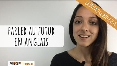 Vidéo : Parler au futur en anglais Parler au futur en anglais
