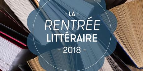 Rentrée littéraire 2018 rentree-litteraire-2018.jpg