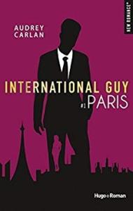 International Guy, Tome 1 : Paris de Audrey Carlan – Du cliché, du cliché et du cliché !