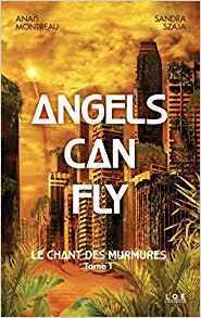 Angels can fly : le chant des murmures (tome 1) de Anaïs Montreau et Sandra Szaja