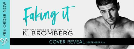 Cover Reveal – Découvrez la couverture de Faking it de K. Bromberg