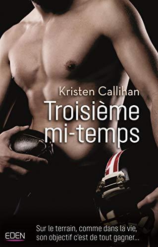 A vos agendas : découvrez Troisième mi-temps de Kristen Callihan