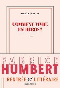 Comment vivre en héros, Fabrice Humbert