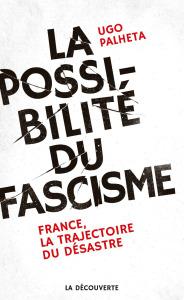 La possibilité du fascisme : sous Macron 1er, tant de mauvais signaux…