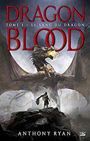 Dragon Blood, T1 : Le sang du dragon par Anthony Ryan