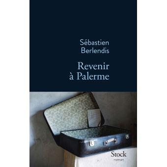 REVENIR À PALERME, SEBASTIEN BERLENDIS