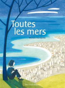 Toutes les mers. Michèle Standjofski – 2017 (BD)