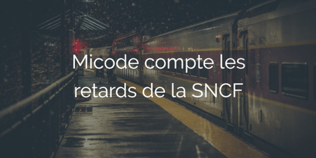 Micode compte les retards de la SNCF Micode compte les retards de la SNCF
