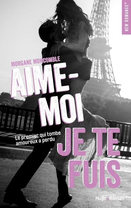 Aime-moi je te fuis de Morgane Moncomble