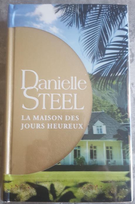 La maison des jours heureux de Danielle Steel