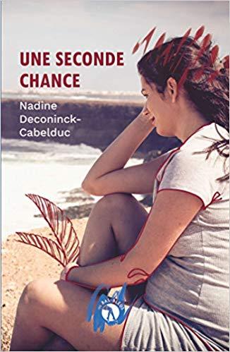 A vos agendas : Découvrez Une seconde chance de Nadine Deconinck-Cabelduc