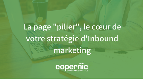 La page pilier, la remplaçante de vos landings pages ? La page _pilier_, le cœur de votre stratégie d'Inbound marketing (1)-1