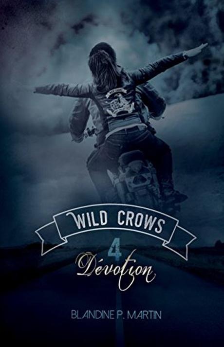 Wild Crows T4 : Dévotion de Blandine P. Martin Wild Crows T4 : Dévotion de Blandine P. Martin