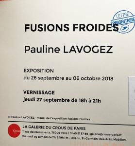 Galerie du CROUS de Paris « Fusions froides » Pauline LAVOGEZ 26 Septembre au 6 Octobre 2018 Galerie du CROUS de Paris « Fusions froides » Pauline LAVOGEZ 26 Septembre au 6 Octobre 2018